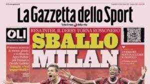 L’apertura de La Gazzetta dello Sport apre con il derby: “Sballo Milan”