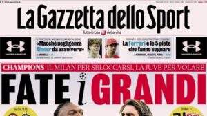 Milan e Juve attese in Champions, La Gazzetta dello Sport apre: "Fate i grandi"