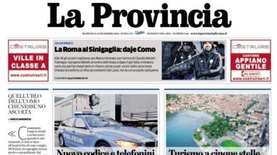 La Provincia di Como oggi in taglio alto: "La Roma al Sinigaglia: daje Como"