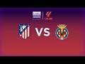 Atletico Madrid vs Villarreal 1:1