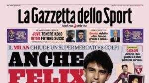 L’apertura de La Gazzetta dello Sport sul calciomercato: “Milan, anche Felix"