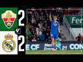 Elche vs Real Madrid 2:2